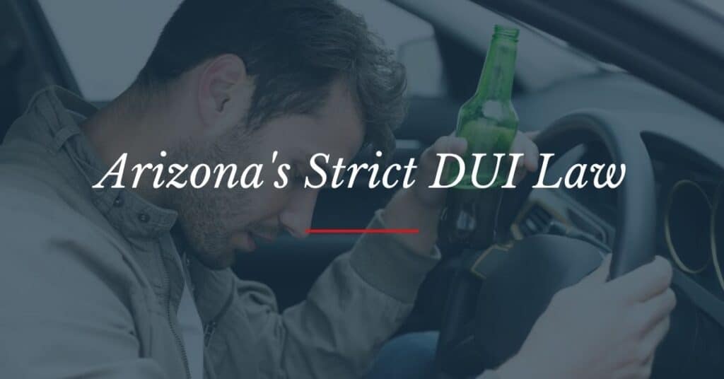 Arizona’s Strict DUI Law